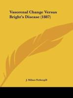 Vasorenal Change Versus Bright's Disease (1887)