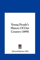 Young People's History Of Our Country (1898)