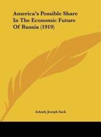 America's Possible Share in the Economic Future of Russia (1919)