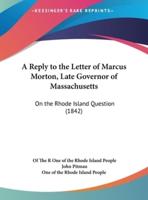 A Reply to the Letter of Marcus Morton, Late Governor of Massachusetts