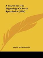 A Search for the Beginnings of Stock Speculation (1906)