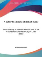 A Letter to a Friend of Robert Burns