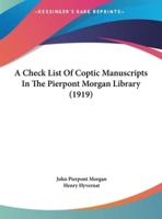 A Check List of Coptic Manuscripts in the Pierpont Morgan Library (1919)