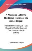 A Warning Letter to His Royal Highness the Prince Regent