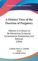 A Distinct View of the Doctrine of Purgatory