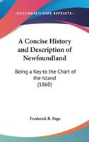 A Concise History and Description of Newfoundland