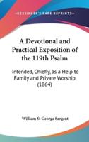 A Devotional and Practical Exposition of the 119th Psalm