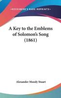 A Key to the Emblems of Solomon's Song (1861)