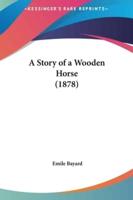 A Story of a Wooden Horse (1878)