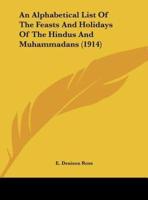 An Alphabetical List of the Feasts and Holidays of the Hindus and Muhammadans (1914)