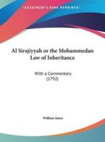 Al Sirajiyyah or the Mohammedan Law of Inheritance