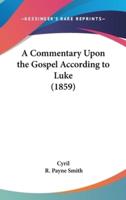 A Commentary Upon the Gospel According to Luke (1859)
