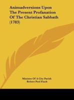 Animadversions Upon the Present Profanation of the Christian Sabbath (1783)