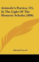 Aristotle's Poetics, 125, in the Light of the Homeric Scholia (1896)