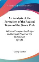 An Analysis of the Formation of the Radical Tenses of the Greek Verb