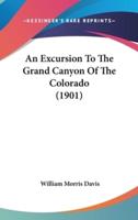 An Excursion to the Grand Canyon of the Colorado (1901)