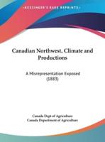 Canadian Northwest, Climate and Productions