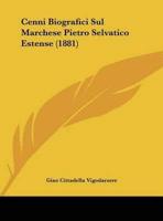 Cenni Biografici Sul Marchese Pietro Selvatico Estense (1881)