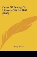 Gems of Beauty, or Literary Gift for 1853 (1853)