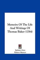 Memoirs of the Life and Writings of Thomas Baker (1784)
