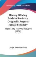 History Of Mary Baldwin Seminary, Originally Augusta Female Seminary