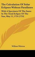 The Calculation of Solar Eclipses Without Parallaxes