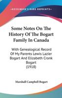 Some Notes On The History Of The Bogart Family In Canada