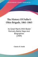 The History Of Fuller's Ohio Brigade, 1861-1865