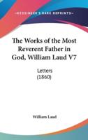 The Works of the Most Reverent Father in God, William Laud V7