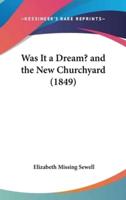 Was It a Dream? And the New Churchyard (1849)