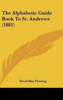 The Alphabetic Guide Book to St. Andrews (1881)