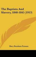 The Baptists And Slavery, 1840-1845 (1913)