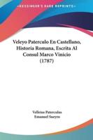 Veleyo Paterculo En Castellano, Historia Romana, Escrita Al Consul Marco Vinicio (1787)