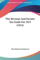 War Revenue and Income Tax Guide for 1915 (1914)