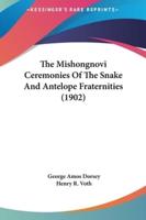The Mishongnovi Ceremonies of the Snake and Antelope Fraternities (1902)