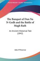 The Banquet of Dun Na N-Gedh and the Battle of Magh Rath