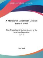 A Memoir of Lieutenant Colonel Samuel Ward