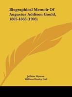 Biographical Memoir of Augustus Addison Gould, 1805-1866 (1903)