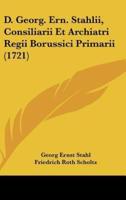 D. Georg. Ern. Stahlii, Consiliarii Et Archiatri Regii Borussici Primarii (1721)