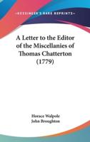 A Letter to the Editor of the Miscellanies of Thomas Chatterton (1779)
