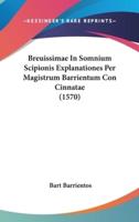 Breuissimae in Somnium Scipionis Explanationes Per Magistrum Barrientum Con Cinnatae (1570)