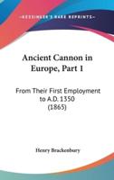 Ancient Cannon in Europe, Part 1
