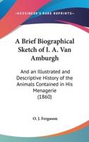 A Brief Biographical Sketch of I. A. Van Amburgh
