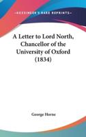 A Letter to Lord North, Chancellor of the University of Oxford (1834)