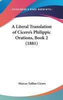A Literal Translation of Cicero's Philippic Orations, Book 2 (1881)