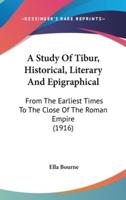 A Study of Tibur, Historical, Literary and Epigraphical
