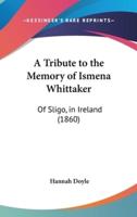 A Tribute to the Memory of Ismena Whittaker