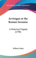 Arviragus or the Roman Invasion