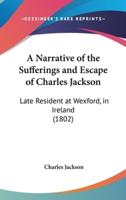 A Narrative of the Sufferings and Escape of Charles Jackson