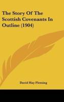 The Story Of The Scottish Covenants In Outline (1904)